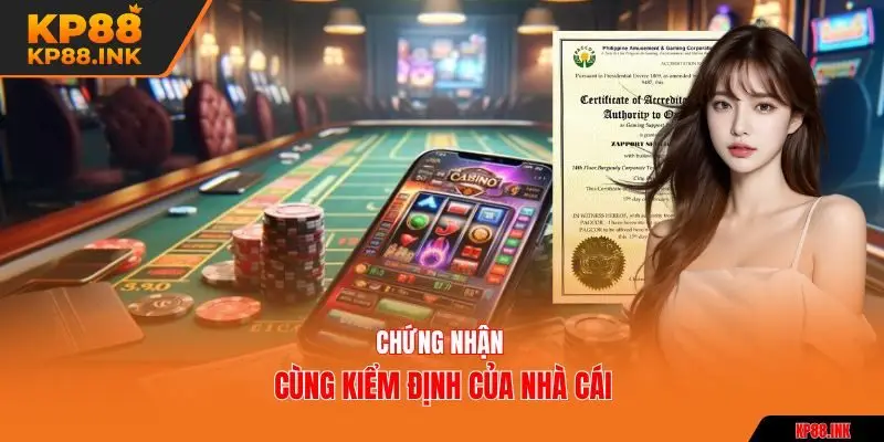 Chứng nhận cùng kiểm định của nhà cái