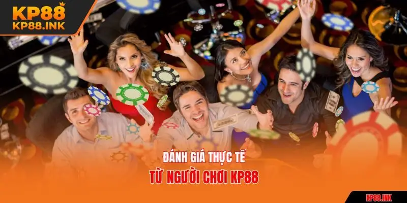 Đánh giá thực tế từ người chơi KP88