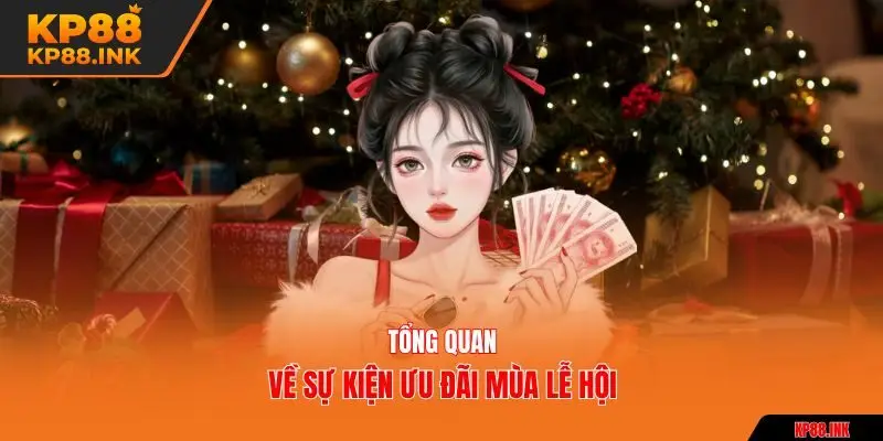 Tổng quan về sự kiện ưu đãi mùa lễ hội