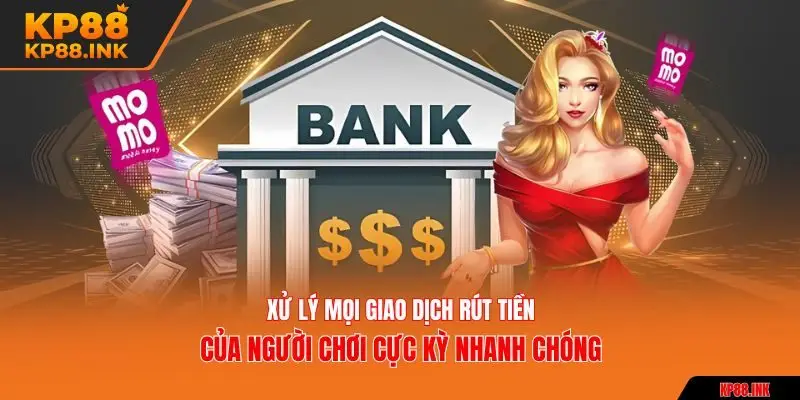 Xử lý mọi giao dịch rút tiền của người chơi cực kỳ nhanh chóng